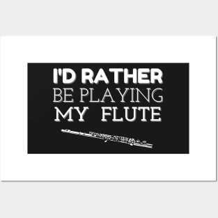 I'D RATHER BE PLAYING MY FLUTE | Band Woodwind Instrument Lovers Posters and Art
